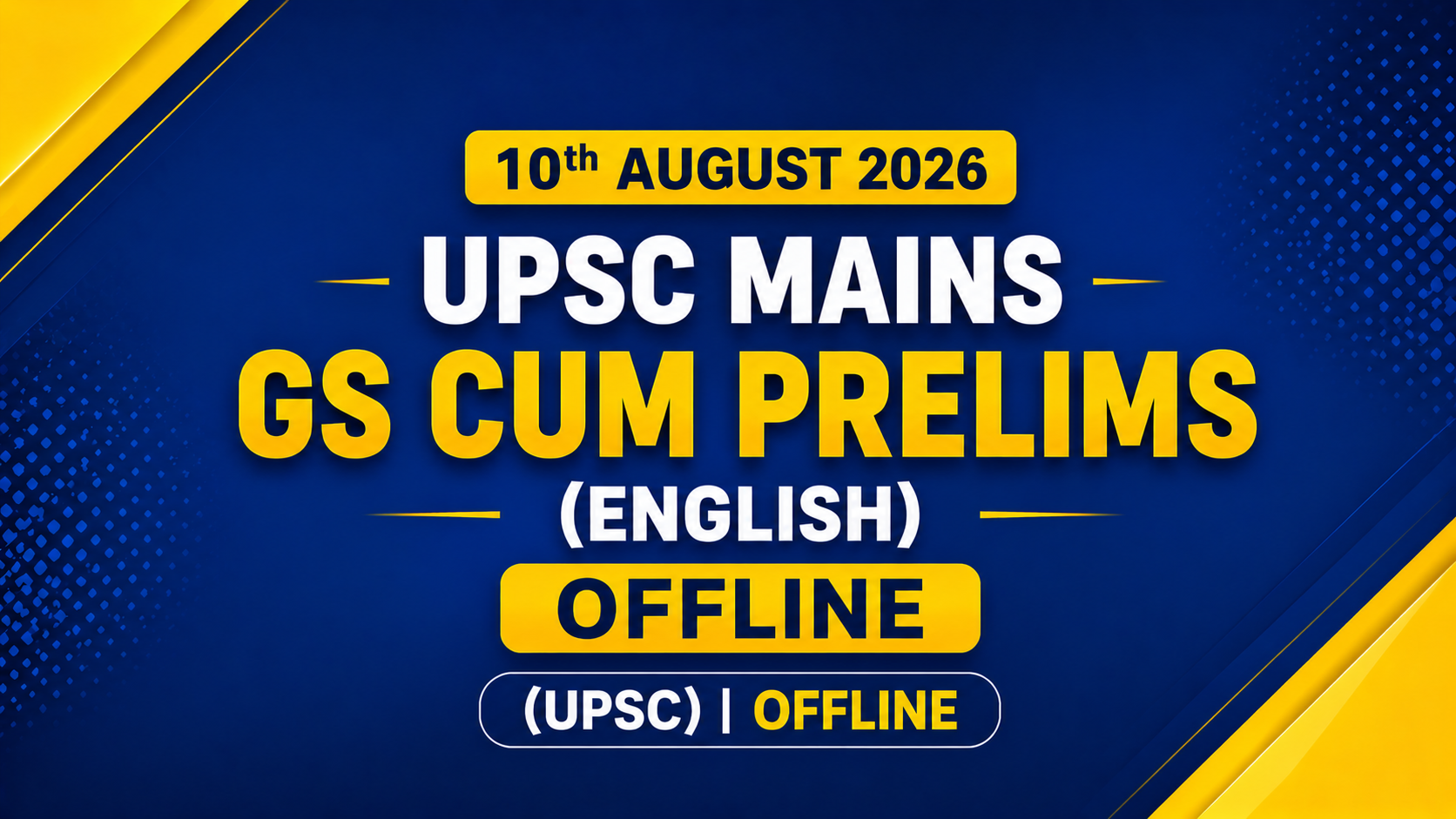 10th AUGUST 2026 UPSC MAINS GS CUM PRELIMS (ENGLISH) OFFLINE